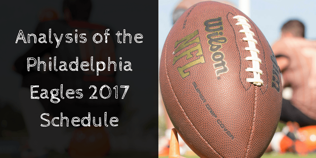 Peter Bubel’s Analysis of the Philadelphia Eagles 2017 Schedule
